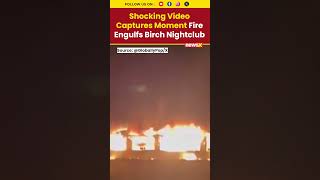 Shocking Video Captures Moment Fire Engulfs Birch Nightclub #viral #shorts
