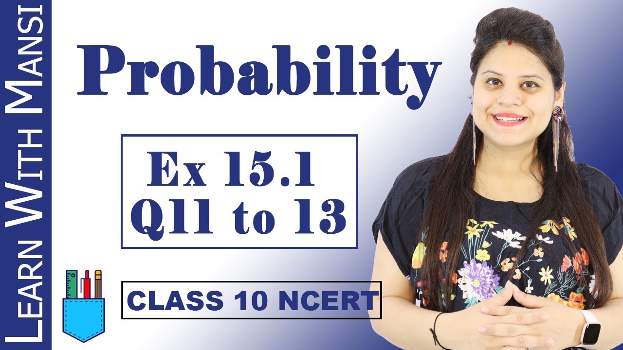 Class 10 Maths | Chapter 15 | Exercise 15.1 Q11 to Q13 | Probability  | NCERT