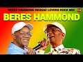 BERES HAMMOND MIXTAPE BEST OF REGGAE CULTURE LOVERS ROCK MIX 2O25