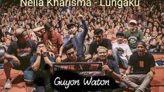 Download lagu NELLA KHARISMA - LUNGAKU (GUYON WATON) [LIRIK] mp3