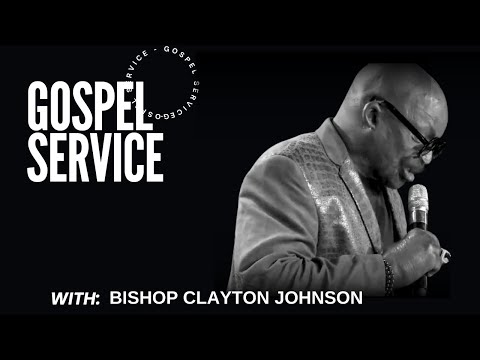 Gospel Service By Bishop Clayton Johnson