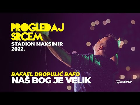 Naš Bog je velik - Rafael Dropulić Rafo (Progledaj srcem, Stadion Maksimir 2022.)