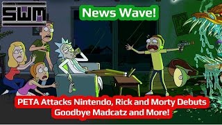 News Wave! - PETA Attacks Nintendo, Rick and Morty Debuts, Goodbye Madcatz and More!