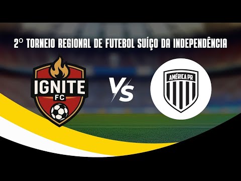 3º e 4º LUGAR: Ignite FC X América PR FC | 2º Torneio de Futebol Suíço da Independência