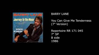 BARRY LANE - You Can Give Me Tenderness (7'' Version) - 1986