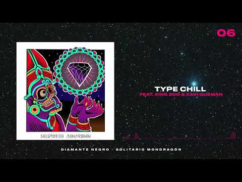 06.- Type Chill (Ft. Kingzoo, Ft Xavi Guzman)