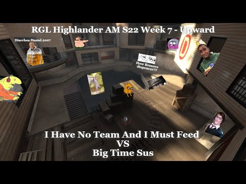 [TF2] RGL AM S22 - Week 7 - Upward - Pyro POV - I Have No Team and I Must Feed vs Big Time Sus