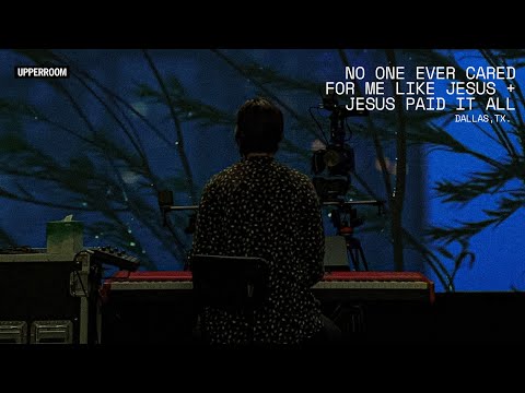 No One Ever Cared for Me Like Jesus + Jesus Paid It All - UPPERROOM