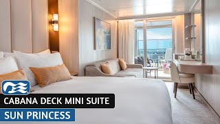 Sun Princess | Cabana Deck Mini Suite Full Walkthrough Tour | Princess Cruises | 2025 | 4K