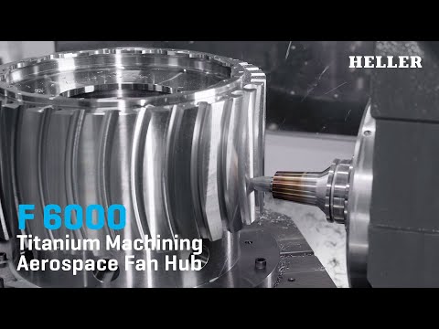 Titanium Machining on HELLER F 6000: Aerospace Fan Hub | With Walter Tools