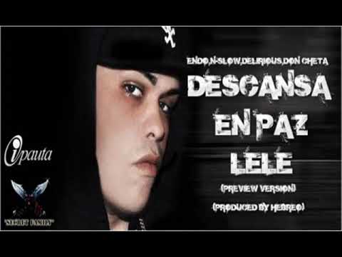 Endo Ft  Delirious, N Slow & Don Chezina  RIP Lele＂El Arma Secreta＂Original