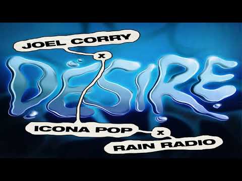 Joel Corry feat. Icona Pop & Rain Radio - Desire
