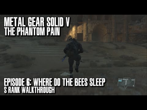 Metal Gear Solid V The Phantom Pain - Where Do the Bees Sleep? S Rank Walkthrough - Episode 6