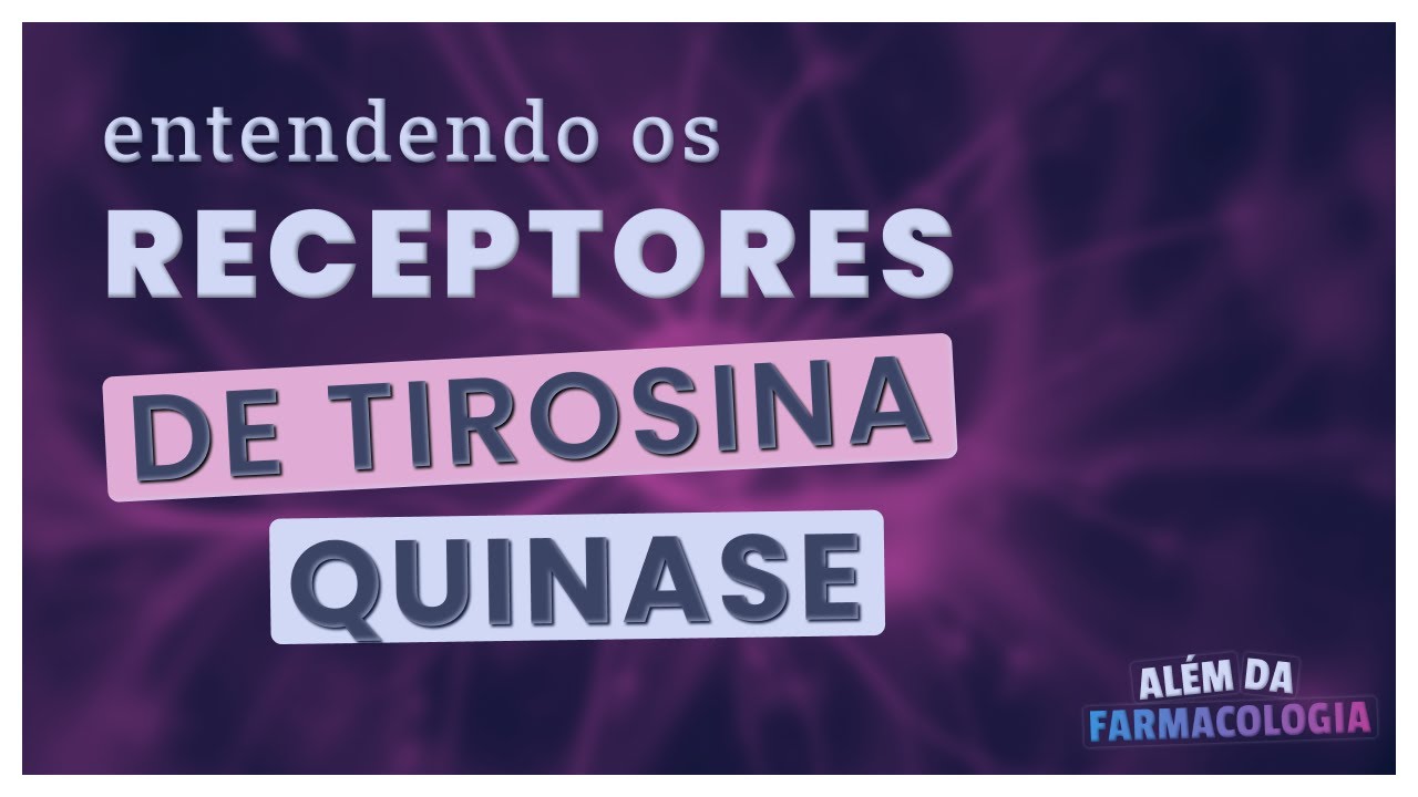 RECEPTORES DE TIROSINA QUINASE - Série Receptores Farmacológicos #4