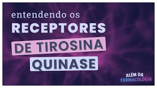 RECEPTORES DE TIROSINA QUINASE - Série Receptores Farmacológicos #4