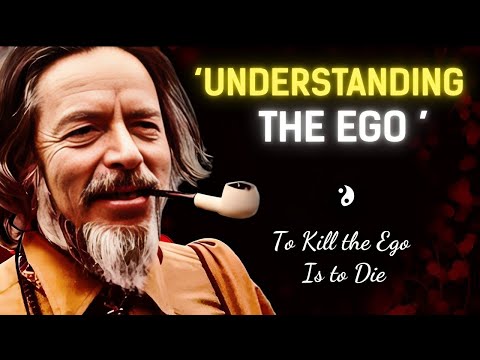Alan Watts on UNDERSTANDING the EGO | The Truth About Ego Death