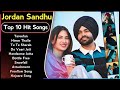 Best Of Jordan Sandhu Songs Latest Punjabi Songs Jordan Sandhu Songs All Hits Of Jordan Songs