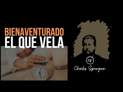 Bienaventurado el que vela (Apocalipsis 16:15) Devocional de hoy Charles Spurgeon