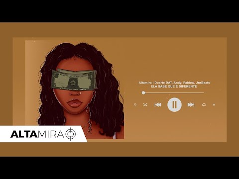 ALTAMIRA I Duarte DAT, Andy, Fabiow, JNRBeats  - Ela sabe que é diferente