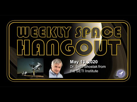 Weekly Space Hangout: May 13, 2020 - Dr. Seth Shostak from the SETI Institute