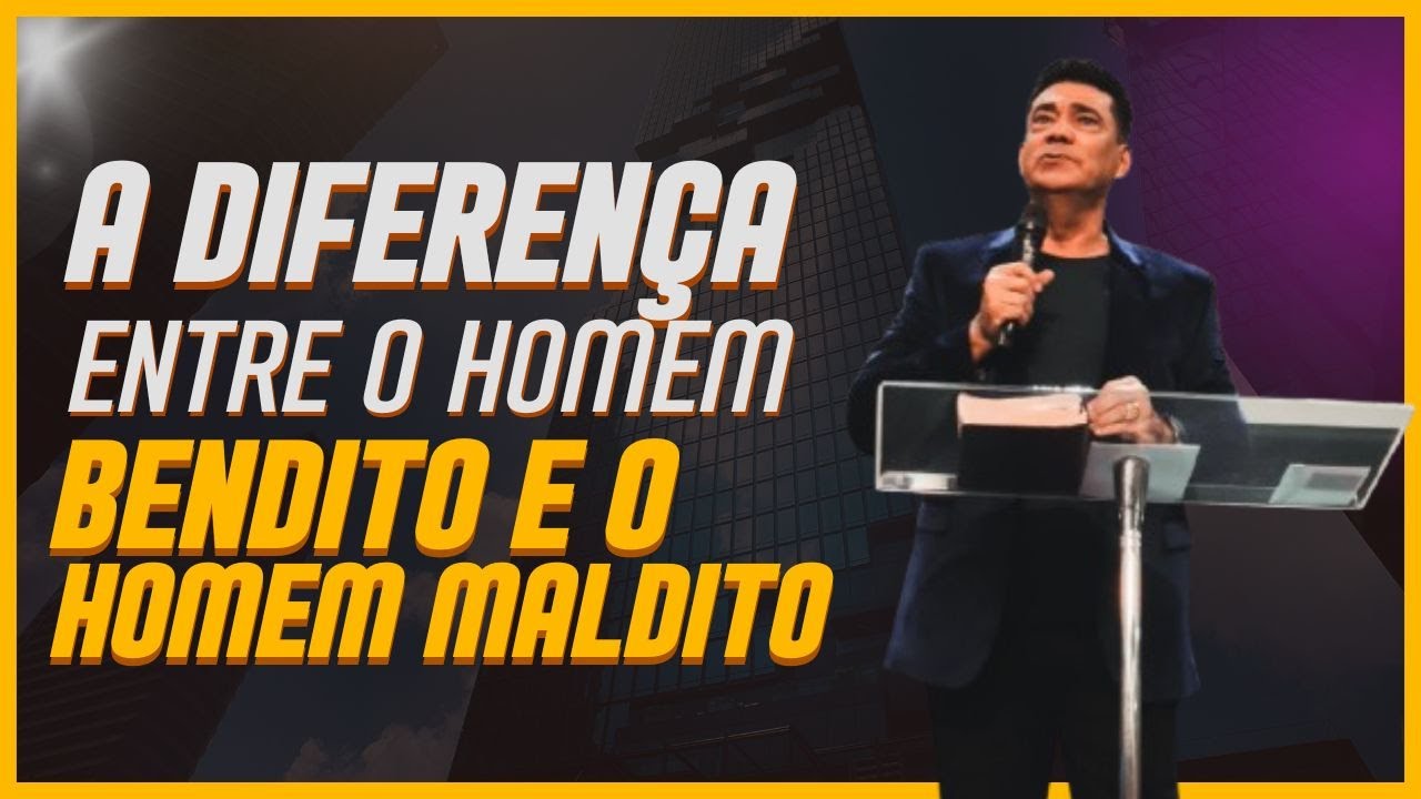 QUAL A DIFERENÇA ENTRE O HOMEM BENDITO E O HOMEM MALDITO? #pradaosantana