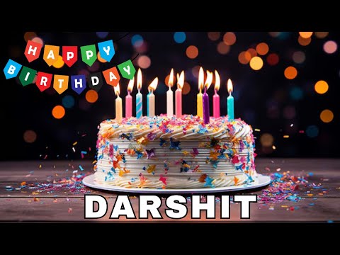 Happy Birthday Darshit, Birthday Wishes, Birthday Song, hbd
