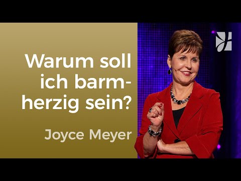 Großzügig: Bedingungslose Barmherzigkeit ist am schönsten – Joyce Meyer – Gedanken und Worte lenken