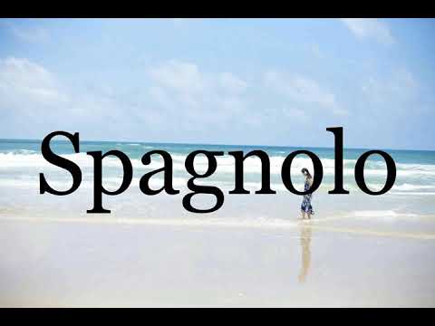 How To Pronounce Spagnolo🌈🌈🌈🌈🌈🌈Pronunciation Of Spagnolo