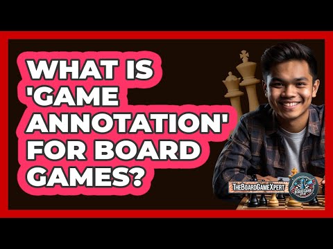 What Is 'game Annotation' For Board Games? - The Board Game Xpert