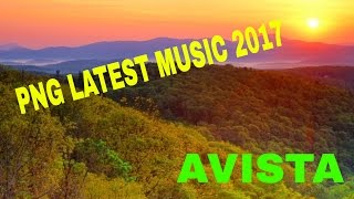 Avista -  [PNG Latest music 2017]