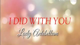 I Did With You - Lady Antebellum Lyrics (The Best Of Me)