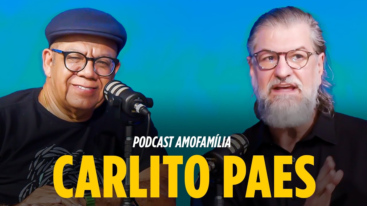 Podcast Amofamília com Carlito Paes