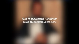 get it together: drake, black coffee, jorja smith (sped up)