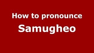 How to pronounce Samugheo