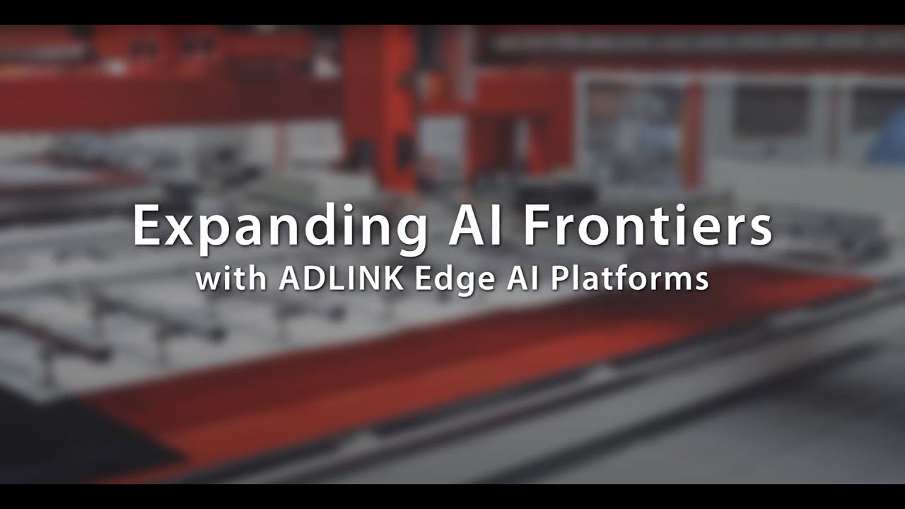 Expanding AI Frontiers with ADLINK Edge AI Platforms
