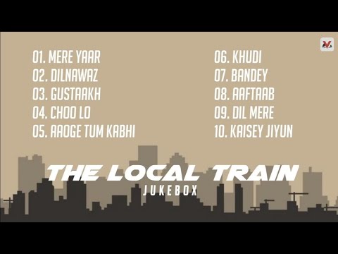 The local train jukebox | The local train playlist | The Local Train | MusicVerse
