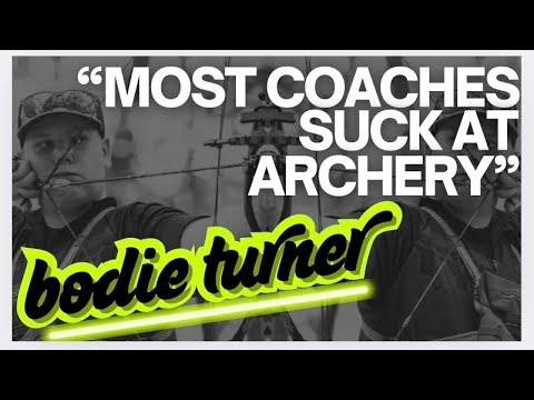 Bodie Turner | “Most Coaches Suck At Archery”