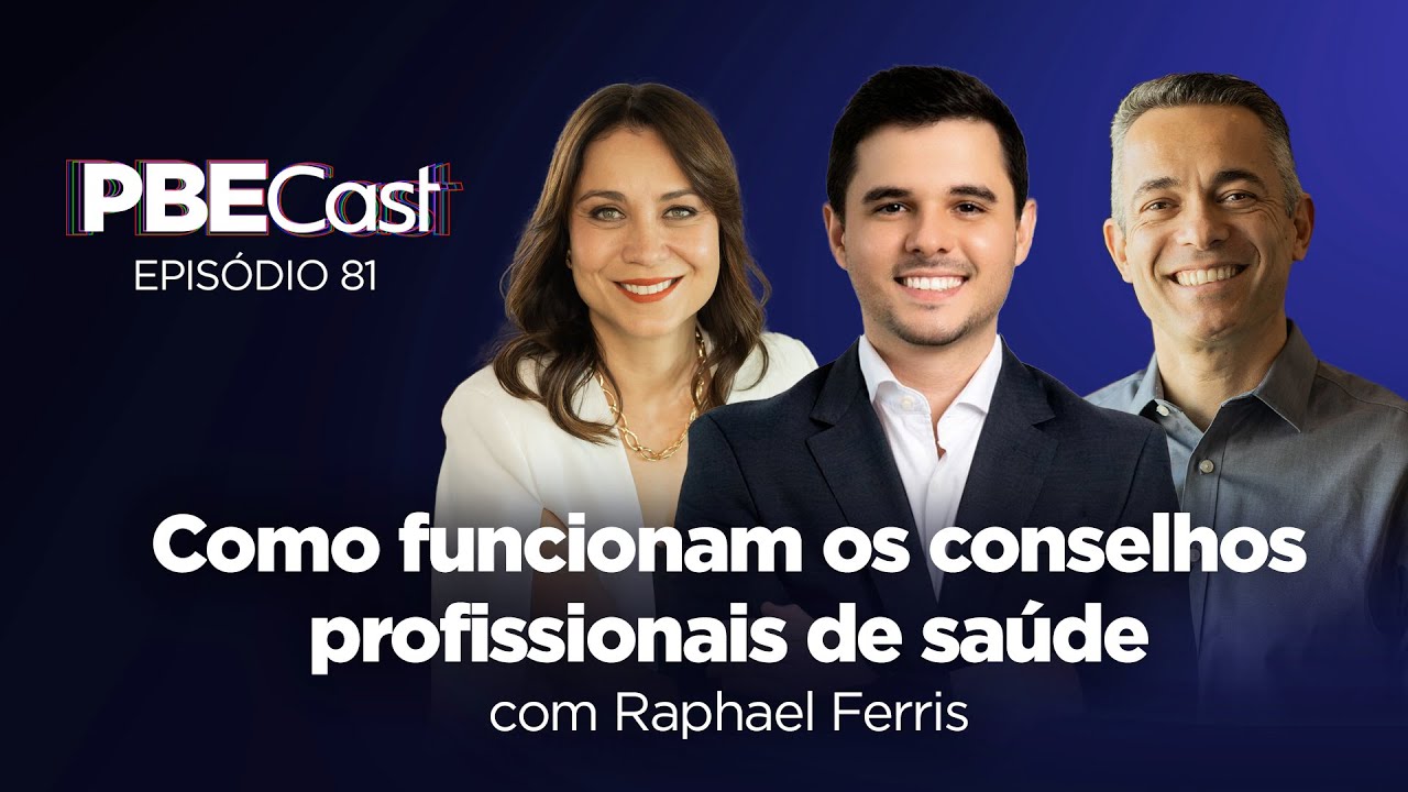 Como Funcionam Os Conselhos Profissionais De Saúde, Com Raphael Ferris | PBECast #81