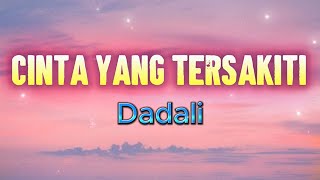 Download lagu Dadali - Cinta Yang Tersakiti (Lirik) mp3