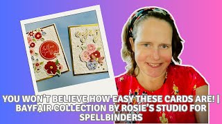 You Won’t Believe How Easy These Cards Are! | Bayfair Collection by Rosie's Studio for Spellbinders
