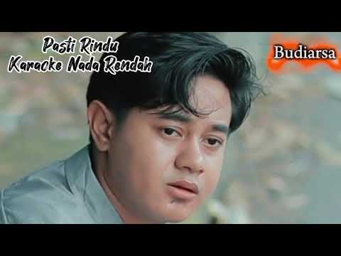 Pasti Rindu (Karaoke nada rendah) Voc. Budi Arsa