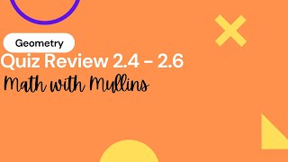 Quiz Review 2.4 - 2.6 Geometry