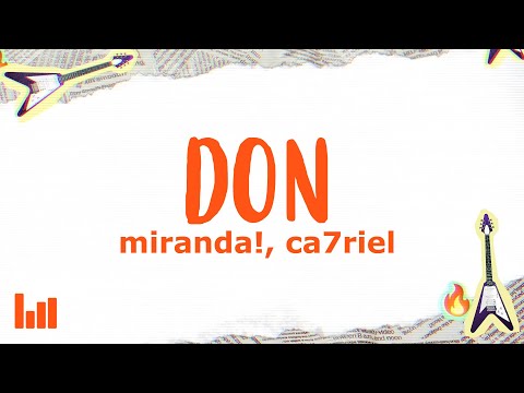 Miranda!, CA7RIEL - Don (Letra)