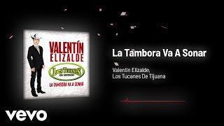 Valentín Elizalde, Los Tucanes De Tijuana - La Tambora Va A Sonar (Audio)
