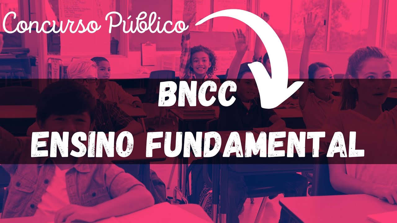 BNCC ENSINO FUNDAMENTAL | CONCURSOs PÚBLICOs |
