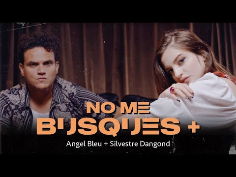 No Me Busques Más - Silvestre Dangond + Angel Bleu (Video Oficial)