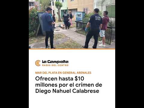 Ofrecen hasta $10 millones por el crimen de Diego Nahuel Calabrese | General Arenales