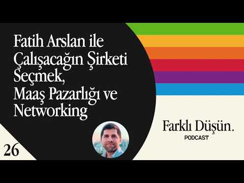 Fatih Arslan ile Çalışacağın Şirketi Seçmek, Maaş Pazarlığı ve Networking - #26