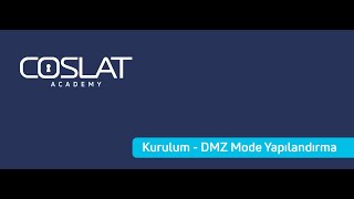 COSLAT Firewall - Kurulum - WAN DMZ Mode Yapılandırma