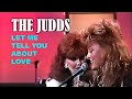 THE JUDDS - Let Me Tell You About Love